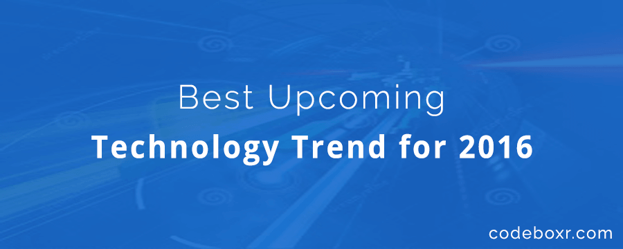 Best Upcoming Technology Trend for 2016 banner