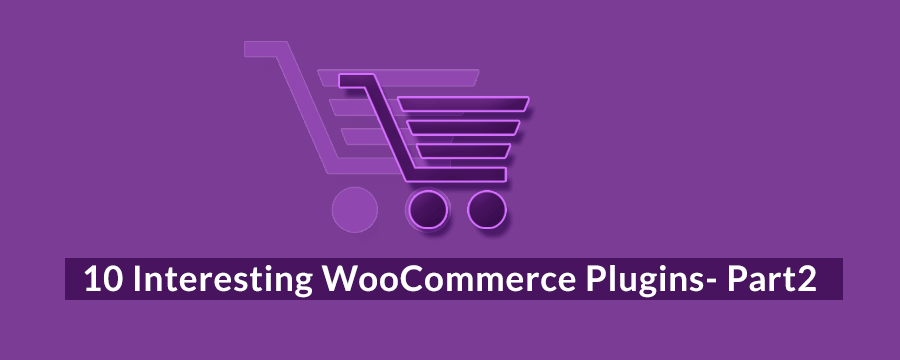 10 Interesting WooCommerce Plugins- Part2 banner