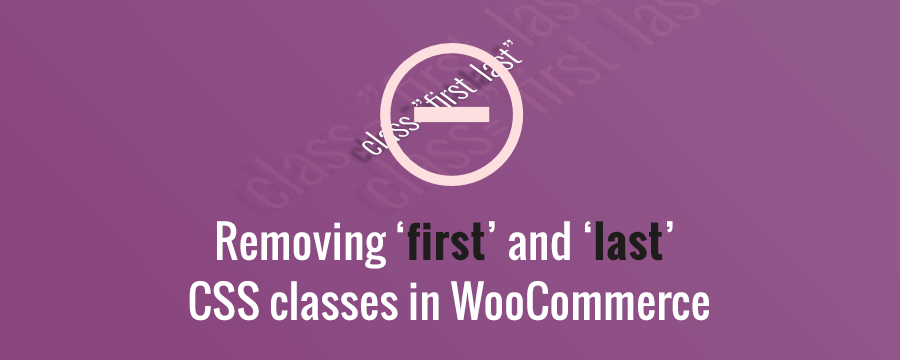 Removing ‘first’ and ‘last’ CSS classes in WooCommerce banner